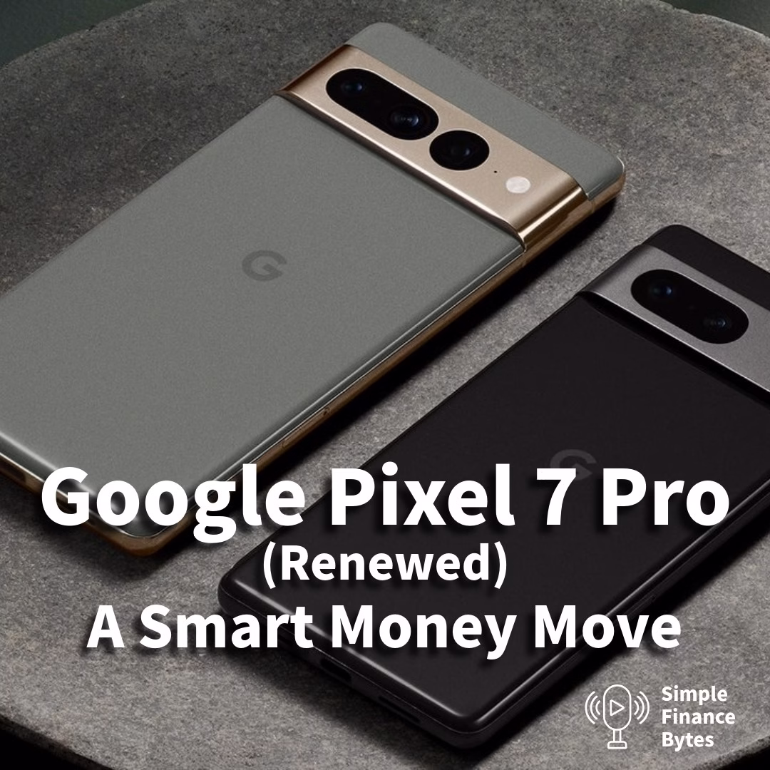 Google Pixel 7 Pro used buying guide comparison - Amazon Renewed vs new Pixel 9 Pro Simple Finance Bytes